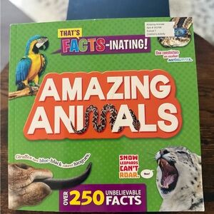 Amazing Animals Book. That’s Facts-Inating! Over 250 Unbelievable Facts